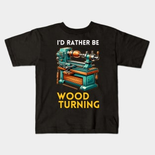 I'D RATHER BE WOODTURNING Kids T-Shirt